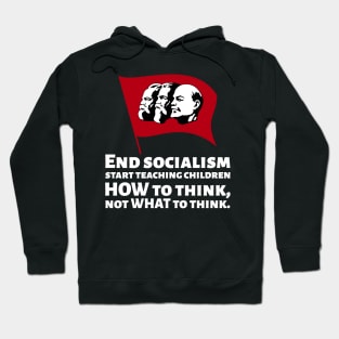 How To End Socialism - Start Teaching Children HOW To Think, Not WHAT To Think - Anti Communism Hoodie